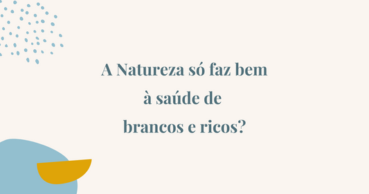 A Natureza só faz bem a brancos e ricos?