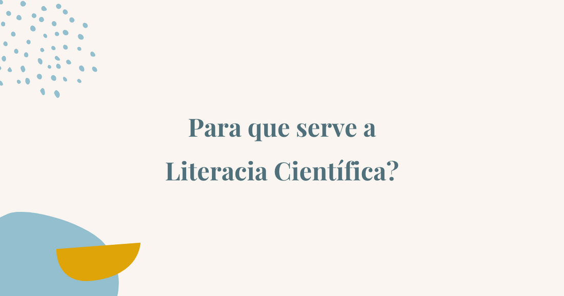 Para que serve a Literacia Científica?